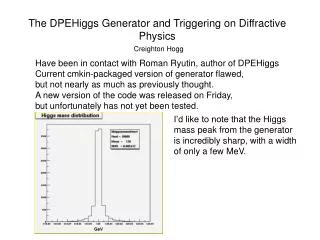 The DPEHiggs Generator and Triggering on Diffractive Physics