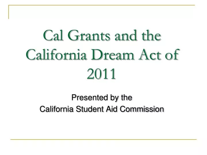 cal grants and the california dream act of 2011