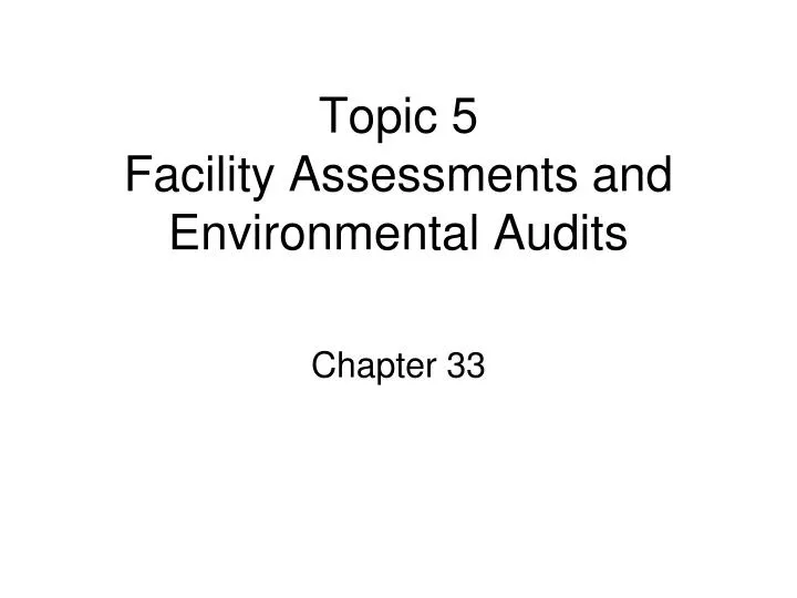 topic 5 facility assessments and environmental audits
