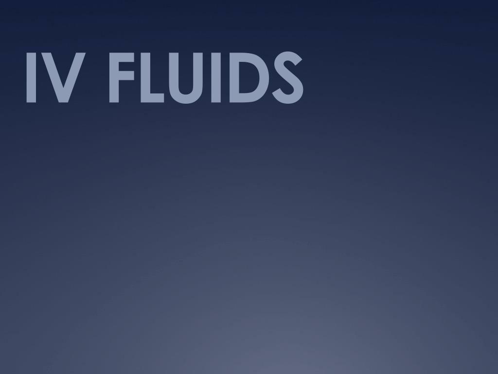 PPT - IV FLUIDS PowerPoint Presentation, free download - ID:4497824