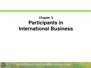 Chapter 3 Participants in International Business