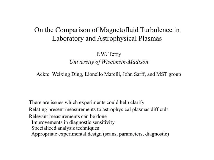 on the comparison of magnetofluid turbulence in laboratory and astrophysical plasmas