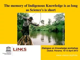 The memory of Indigenous Knowledge is as long as Science's is short