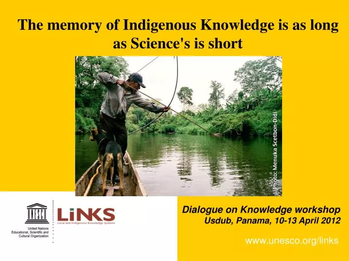 the memory of indigenous knowledge is as long as science s is short