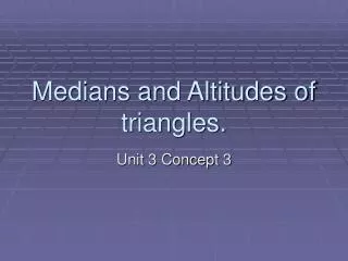 Medians and Altitudes of triangles.