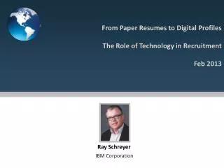 From Paper Resumes to Digital Profiles The Role of Technology in Recruitment Feb 2013