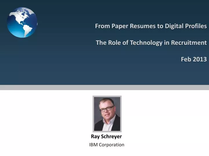 from paper resumes to digital profiles the role of technology in recruitment feb 2013