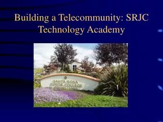 Building a Telecommunity: SRJC Technology Academy