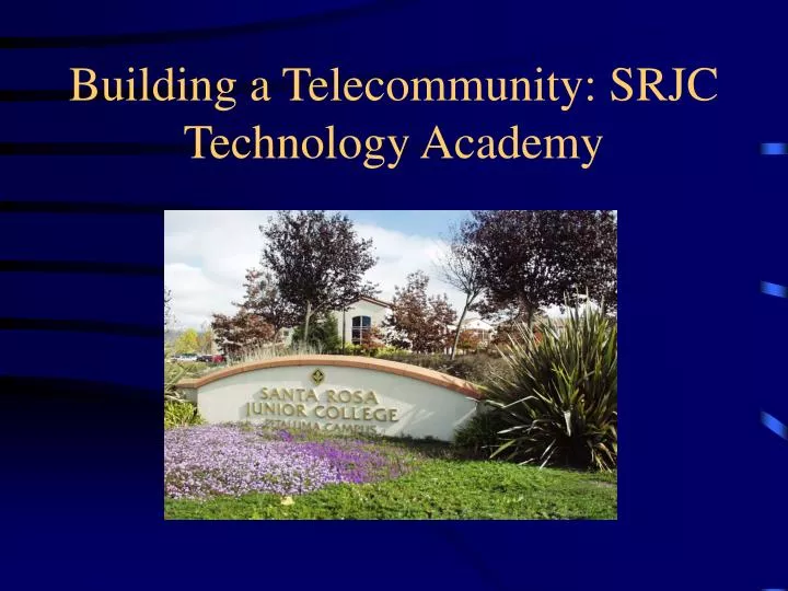 building a telecommunity srjc technology academy