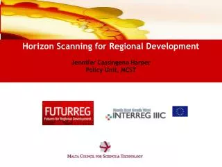 Horizon Scanning for Regional Development Jennifer Cassingena Harper Policy Unit, MCST