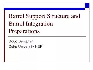 Barrel Support Structure and Barrel Integration Preparations