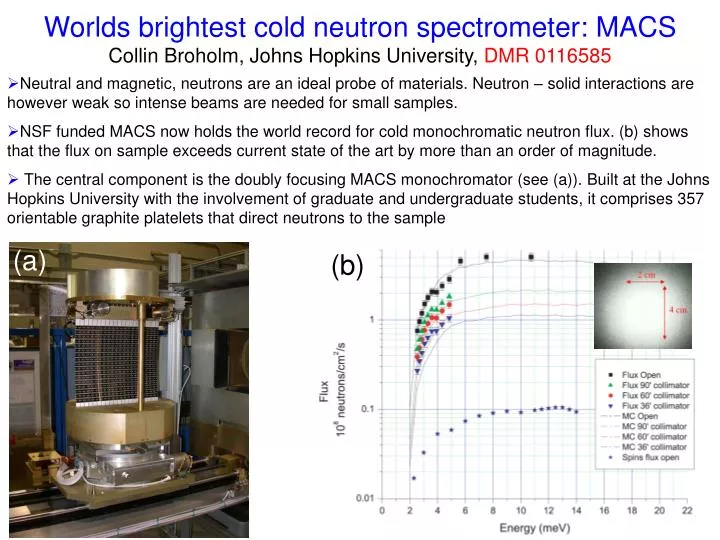 worlds brightest cold neutron spectrometer macs collin broholm johns hopkins university dmr 0116585