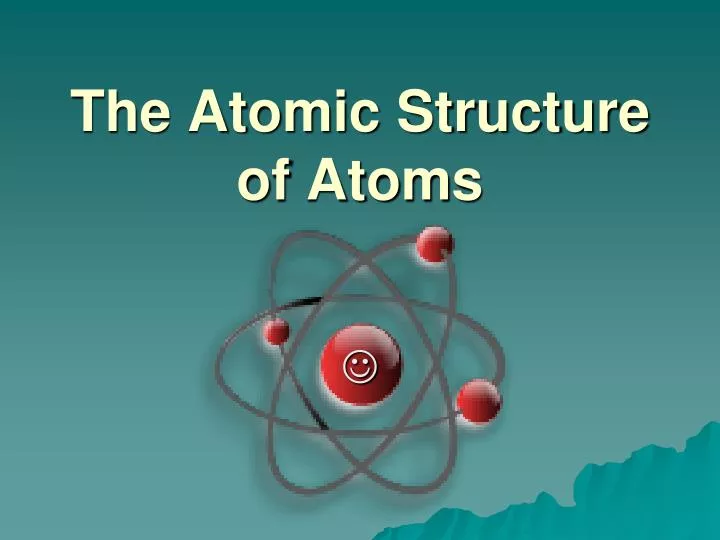 the atomic structure of atoms