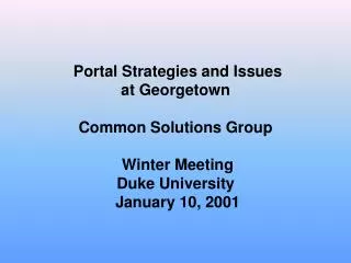 Portal Strategies and Issues at Georgetown Common Solutions Group Winter Meeting
