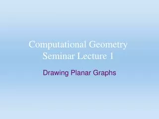 Computational Geometry Seminar Lecture 1