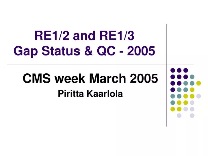 re1 2 and re1 3 gap status qc 2005