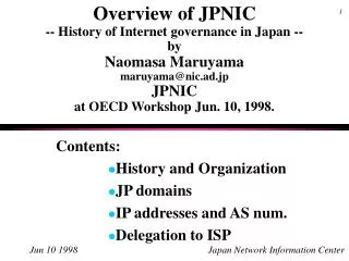 Contents: History and Organization JP domains IP addresses and AS num. Delegation to ISP