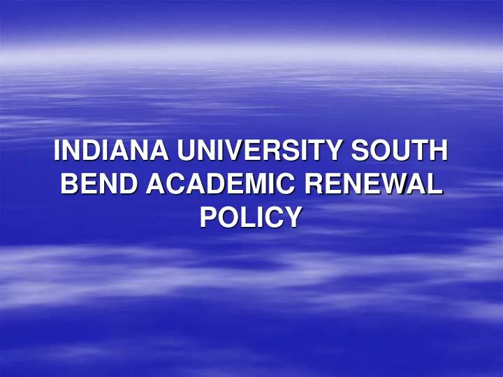 indiana university south bend academic renewal policy