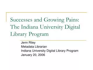 Successes and Growing Pains: The Indiana University Digital Library Program