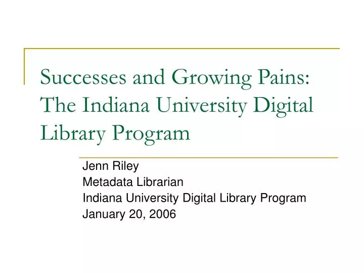 successes and growing pains the indiana university digital library program