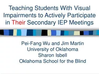 Pei-Fang Wu and Jim Martin University of Oklahoma Sharon Isbell Oklahoma School for the Blind