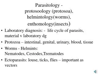 Laboratory diagnosis: - life cycle of parasits, material v laboratory dg