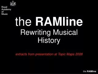the RAMline Rewriting Musical History extracts from presentation at Topic Maps 2008