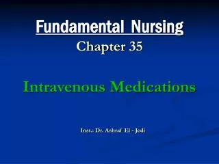 Fundamental Nursing Chapter 35 Intravenous Medications