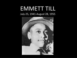 EMMETT TILL July 25, 1941-August 28, 1955