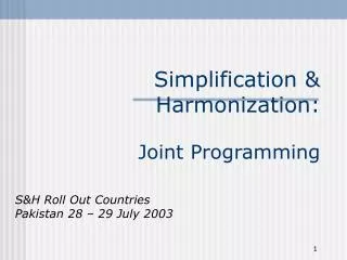 Simplification &amp; Harmonization: Joint Programming