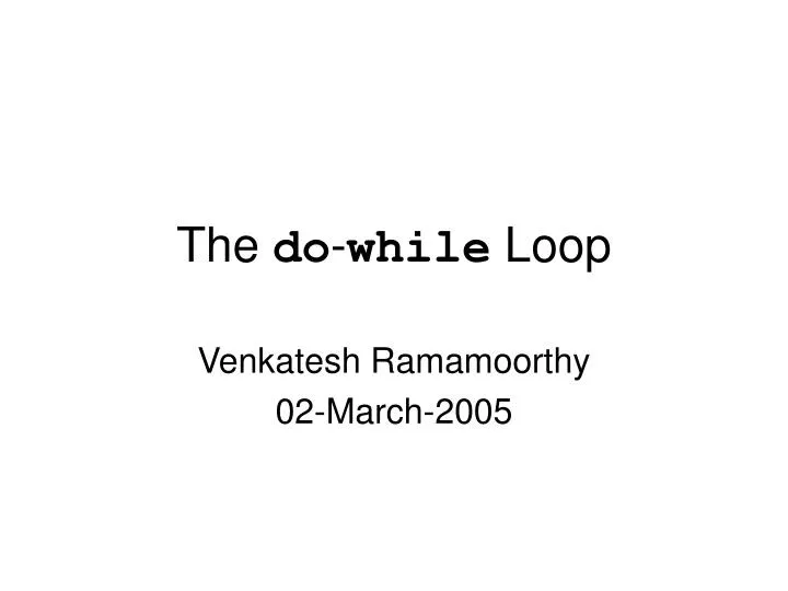 the do while loop