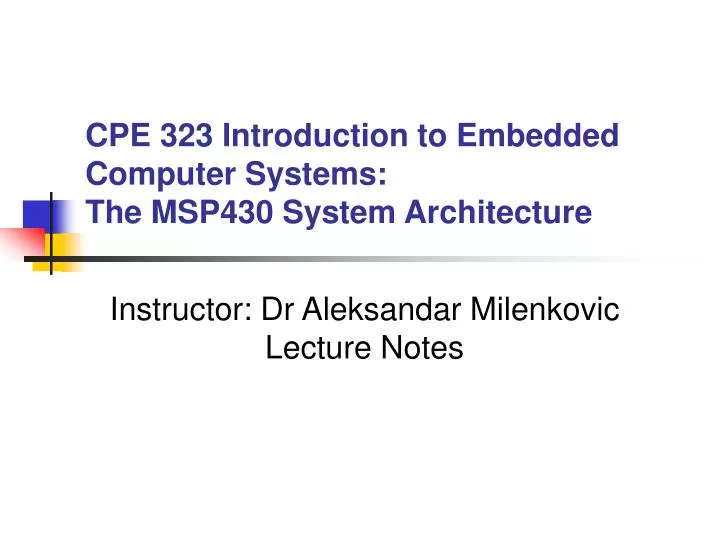 cpe 323 introduction to embedded computer systems the msp430 system architecture