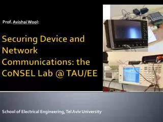 Securing Device and Network Communications: the CoNSEL Lab @ TAU/EE