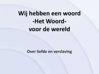 wij hebben een woord het woord voor de wereld