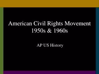 American Civil Rights Movement 1950s &amp; 1960s