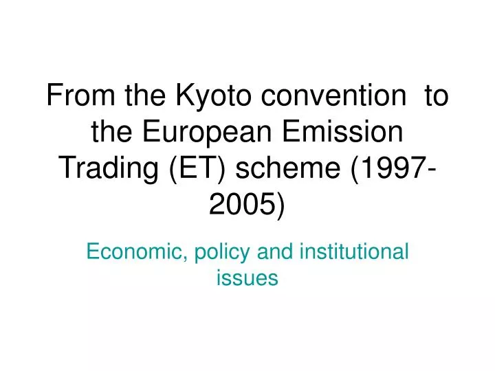 from the kyoto convention to the european emission trading et scheme 1997 2005