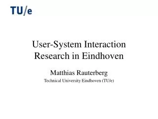 User-System Interaction Research in Eindhoven