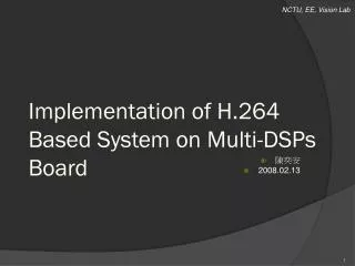 Implementation of H.264 Based System on Multi-DSPs Board