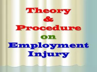 Theory &amp; Procedure on Employment Injury