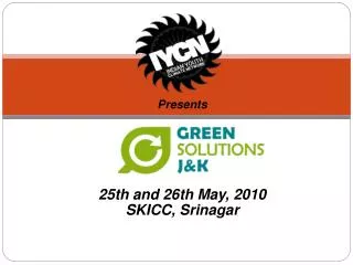 Presents 25th and 26th May, 2010 SKICC, Srinagar
