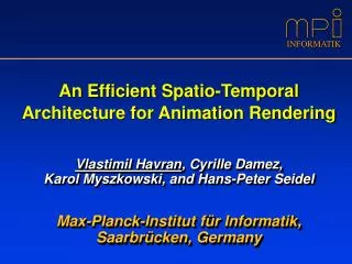 An E fficient Spatio-Temporal Architecture for Animation Rendering