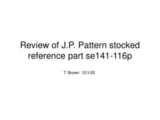 Review of J.P. Pattern stocked reference part se141-116p
