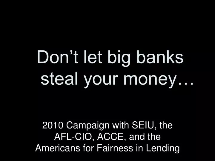 don t let big banks steal your money
