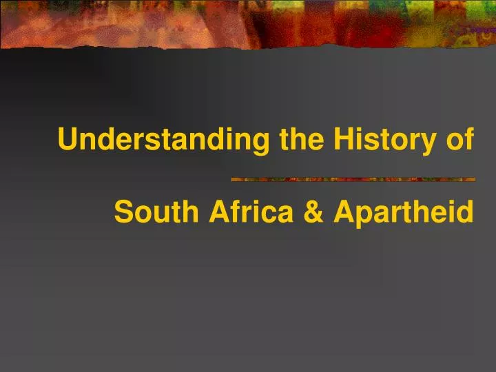 understanding the history of south africa apartheid