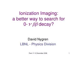 Ionization Imaging: a better way to search for 0- v ?? decay?
