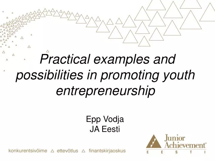 practical examples and possibilities in promoting youth entrepreneurship epp vodja ja eesti