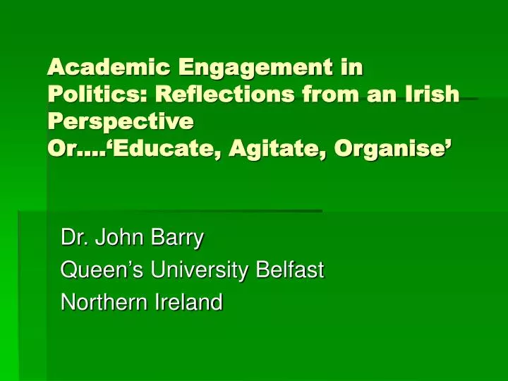 academic engagement in politics reflections from an irish perspective or educate agitate organise