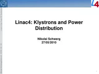 Linac4: Klystrons and Power Distribution Nikolai Schwerg 27/05/2010