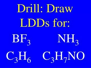 Drill: Draw LDDs for: