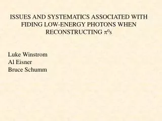 ISSUES AND SYSTEMATICS ASSOCIATED WITH FIDING LOW-ENERGY PHOTONS WHEN RECONSTRUCTING ? 0 s